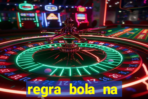 regra bola na trave betano